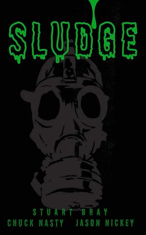 Sludge  by Jason Nickey, Stuart Bray