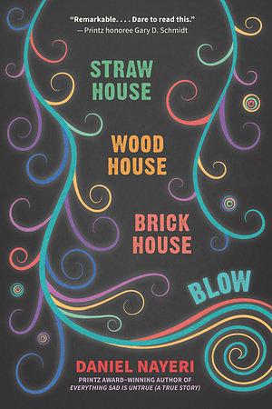 Straw House, Wood House, Brick House, Blow: Four Novellas by Daniel Nayeri by Daniel Nayeri