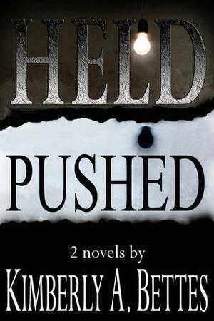 Held & Pushed by Kimberly A. Bettes