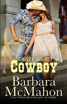 Crazy About A Cowboy by Barbara McMahon