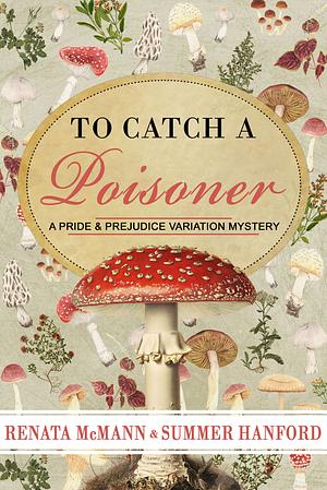 To Catch a Poisoner: A Pride and Prejudice Variation Mystery by Renata McMann