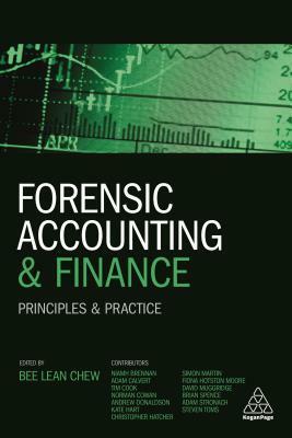 Forensic Accounting and Finance: Principles and Practice by Adam Calvert, Tim Cook, Bee-Lean Chew, Chris Hatcher, Norman Cowan, Steven Toms, Simon Martin, David Muggridge, Brian Spence, Adam Stronach, Fiona Hotston Moore, Kate Hart, Niamh Brennan