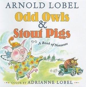 Odd Owls & Stout Pigs by Adrianne Lobel, Arnold Lobel, Arnold Lobel