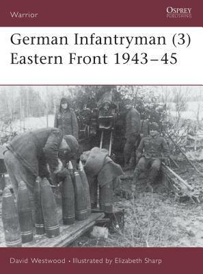 German Infantryman (3) Eastern Front 1943-45 by David Westwood
