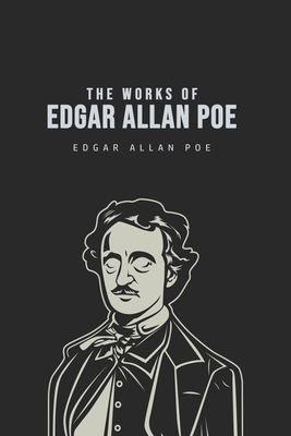 The Works of Edgar Allan Poe by Edgar Allan Poe