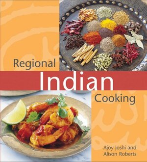 Regional Indian Cooking by Alison Roberts, Ajoy Joshi