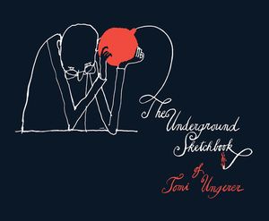 The Underground Sketchbook by Tomi Ungerer