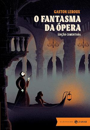 O Fantasma da Ópera by Gaston Leroux