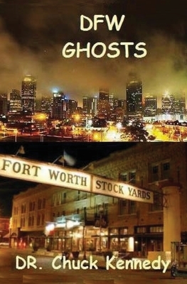 DFW Ghosts: Ghosts are just people without bodies. by Chuck Kennedy