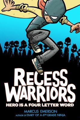 Recess Warriors: Hero Is a Four-Letter Word by Marcus Emerson