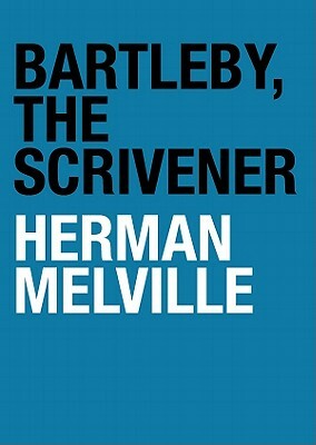 Bartleby, the Scrivener: A Story of Wall Street by Herman Melville