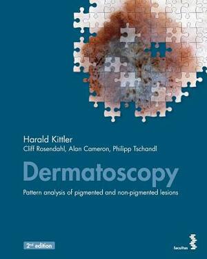 Dermatoscopy: Pattern analysis of pigmented and non-pigmented lesions by Alan Cameron, Harald Kittler, Cliff Rosendahl