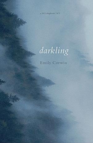 Darkling by Emily Corwin