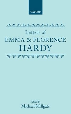 Letters of Emma and Florence Hardy by Emma Hardy, Florence Hardy, Michael Millgate