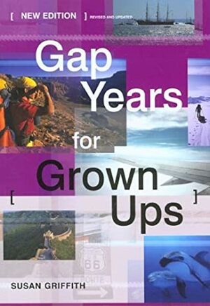 Gap Years for Grown Ups, 2nd by Susan Griffith