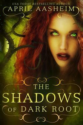 The Shadows of Dark Root by April Aasheim
