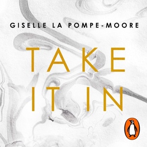 Take It In by Giselle La Pompe-Moore