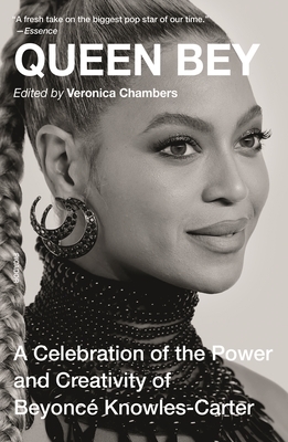 Queen Bey: A Celebration of the Power and Creativity of Beyoncé Knowles-Carter by Veronica Chambers