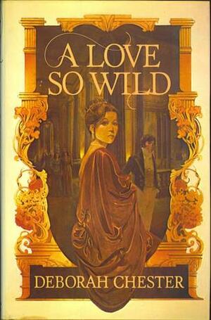 A Love So Wild by Deborah Chester