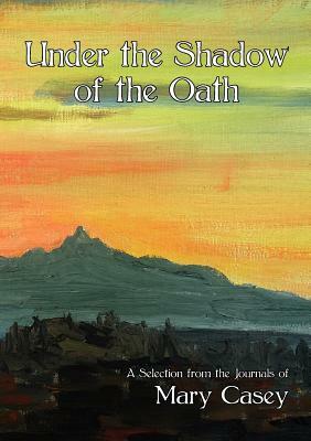 Under the Shadow of the Oath by Mary Casey