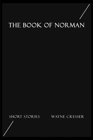 The Book of Norman by Wayne Cresser