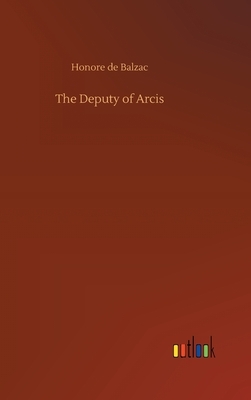 The Deputy of Arcis by Honoré de Balzac