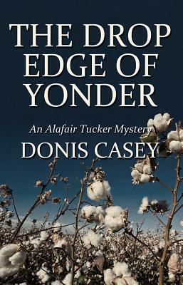 The Drop Edge of Yonder by Donis Casey