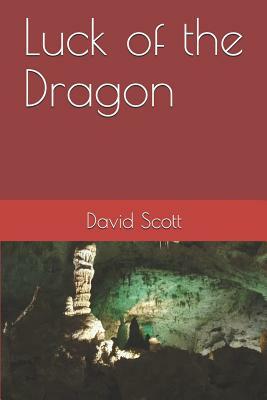 Luck of the Dragon by David Scott