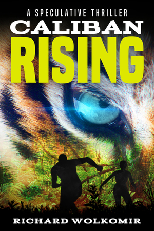 Caliban Rising by Richard Wolkomir