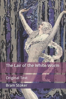 The Lair of the White Worm: Original Text by Bram Stoker