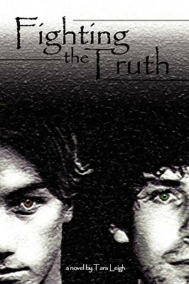 Fighting the Truth by Tara Leigh