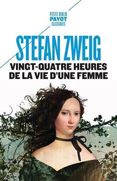 Vingt-quatre heures de la vie d'une femme by Stefan Zweig