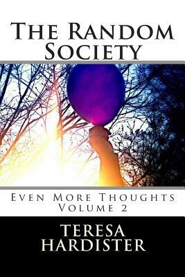 The Random Society (Even More Thoughts) by Teresa Hardister