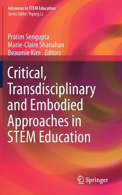 Critical, Transdisciplinary and Embodied Approaches in Stem Education by 