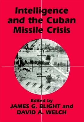 Intelligence and the Cuban Missile Crisis by 