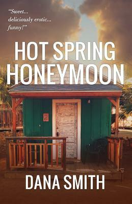 Hot Spring Honeymoon by Dana Smith