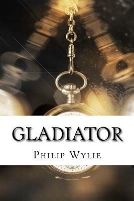 Gladiator by Philip Wylie