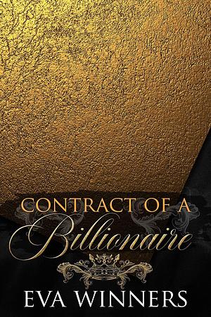 Billionaire Kings: Contract of a Billionaire by Eva Winners, Eva Winners