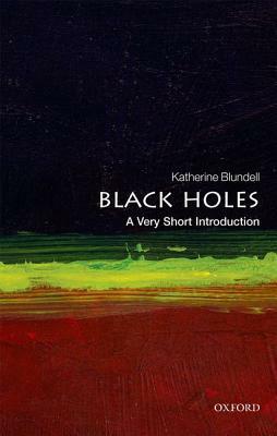 Black Holes: A Very Short Introduction by Katherine Blundell