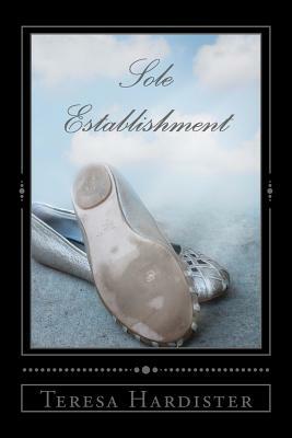 Sole Establishment by Teresa Hardister