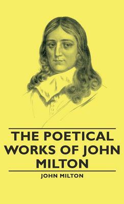 The Poetical Works of John Milton by John Milton