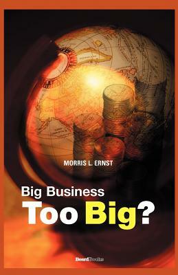 Too Big by Morris L. Ernst