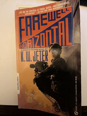 Farewell Horizontal by K.W. Jeter