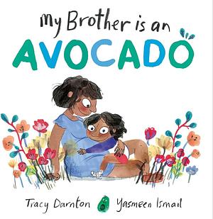 My Brother Is an Avocado by Tracy Darnton