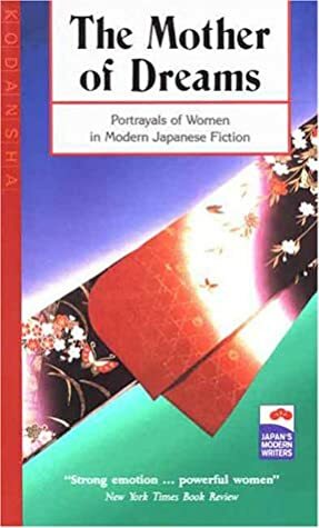 The Mother of Dreams and Other Short Stories: Portrayals of Women in Modern Japanese Fiction by Makoto Ueda