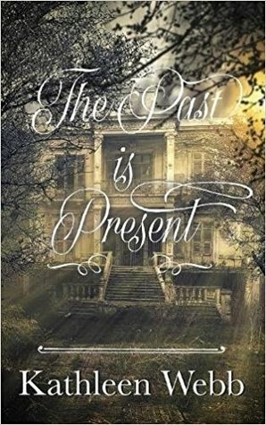 The Past is Present by Kathleen Webb