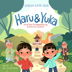 Haru & Yuka and the Disappearing Kitsuné Guard by Sarah Kate Ishii