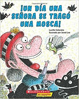 ¡Un ¡Un día una señora se tragó una mosca! by Lucille Colandro, Jared D. Lee