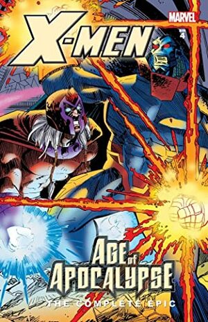 X-Men: The Complete Age of Apocalypse Epic, Book 4 by Jeph Loeb, Adam Kubert, John Francis Moore, Andy Kubert, Carlos Pacheco, Warren Ellis, Scott Lobdell, Terry Dodson