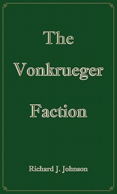 The Vonkrueger Faction by Richard J. Johnson